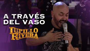 Lupillo rivera- a traves del vaso